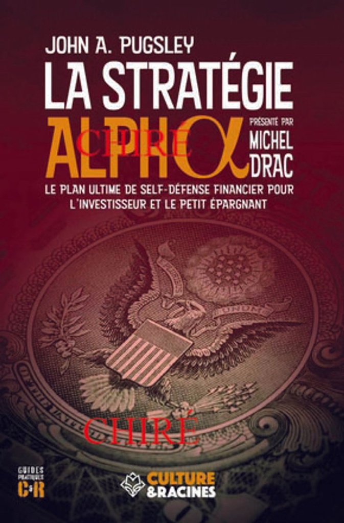 La Stratégie Alpha - Le plan ultime de self-défense financier pour l´investisseur et le petit épargnant