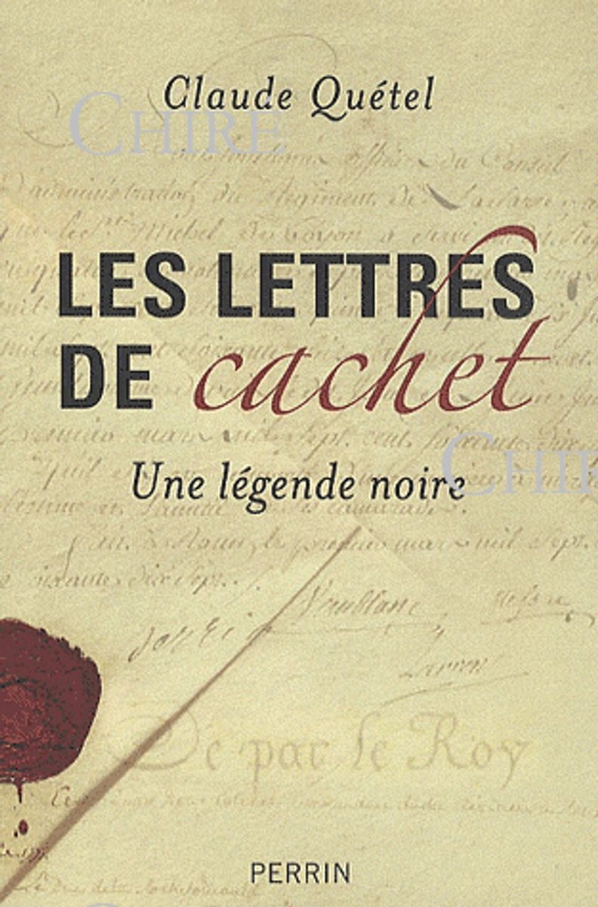 Les lettres de cachet - Une légende noire