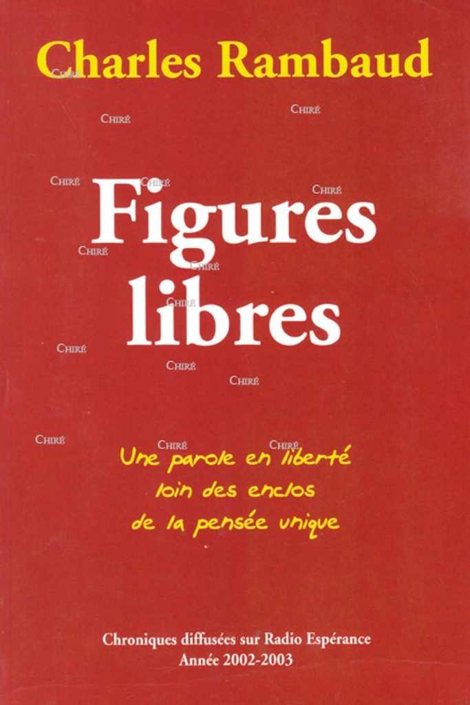 Figures libres. Une parole en liberté loin des enclos de la pensée unique