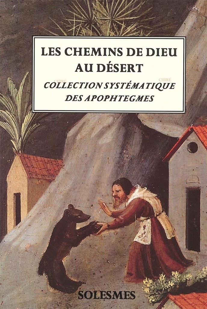 Les chemins de Dieu au désert - Collection systématique des Apophtegmes