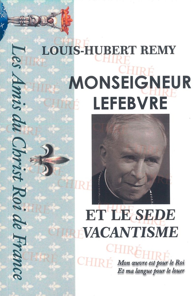 Monseigneur Lefebvre et le Sédé-Vacantisme