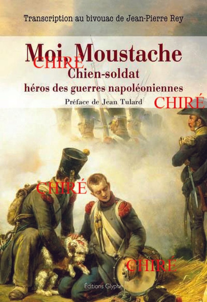 Moi, Moustache - Chien-soldat héros des guerres napoléoniennes