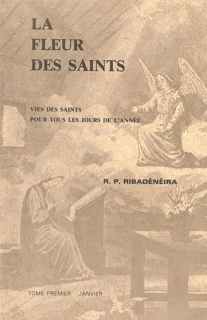 La fleur des Saints - Vies des Saints pour tous les jours de l´année - T 1 - Janvier