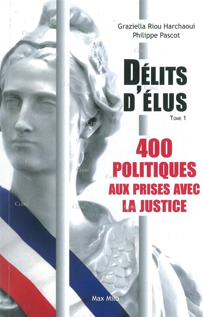 Délits d´élus - 400 politiques aux prises avec la justice - T01