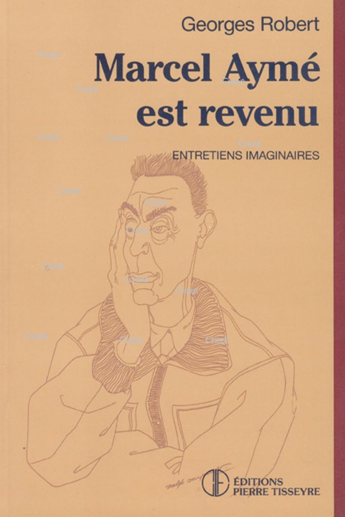 Marcel Aymé est revenu - Entretiens imaginaires