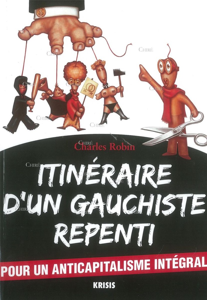 Itinéraire d´un gauchiste repenti - Pour un anticapitalisme intégral