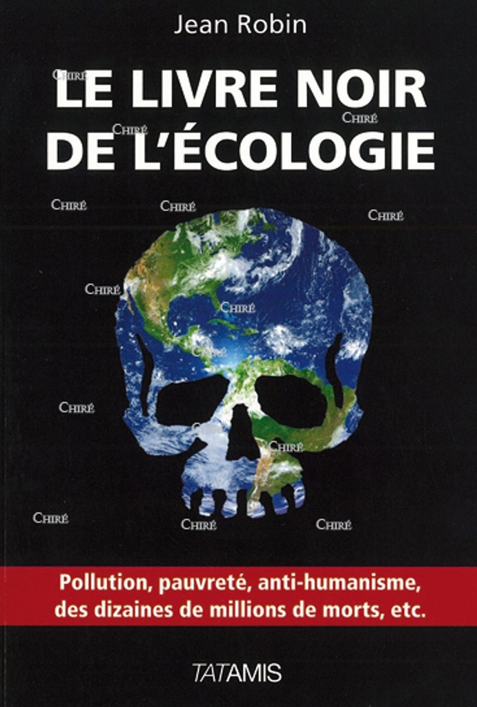 Le livre noir de l´écologie - Pollution, pauvreté, anti-humanisme, des dizaines de millions de morts, etc