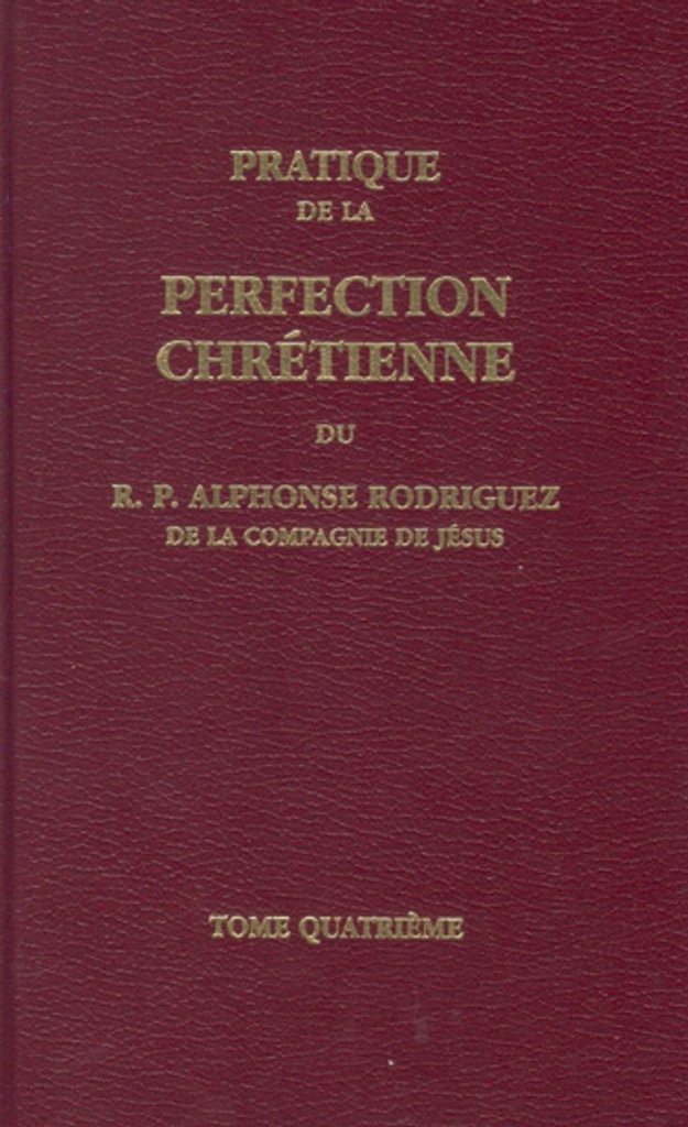 Pratique de la perfection chrétienne - T4 (Relié)