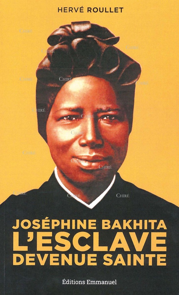 Joséphine Bakhita - L´esclave devenue sainte