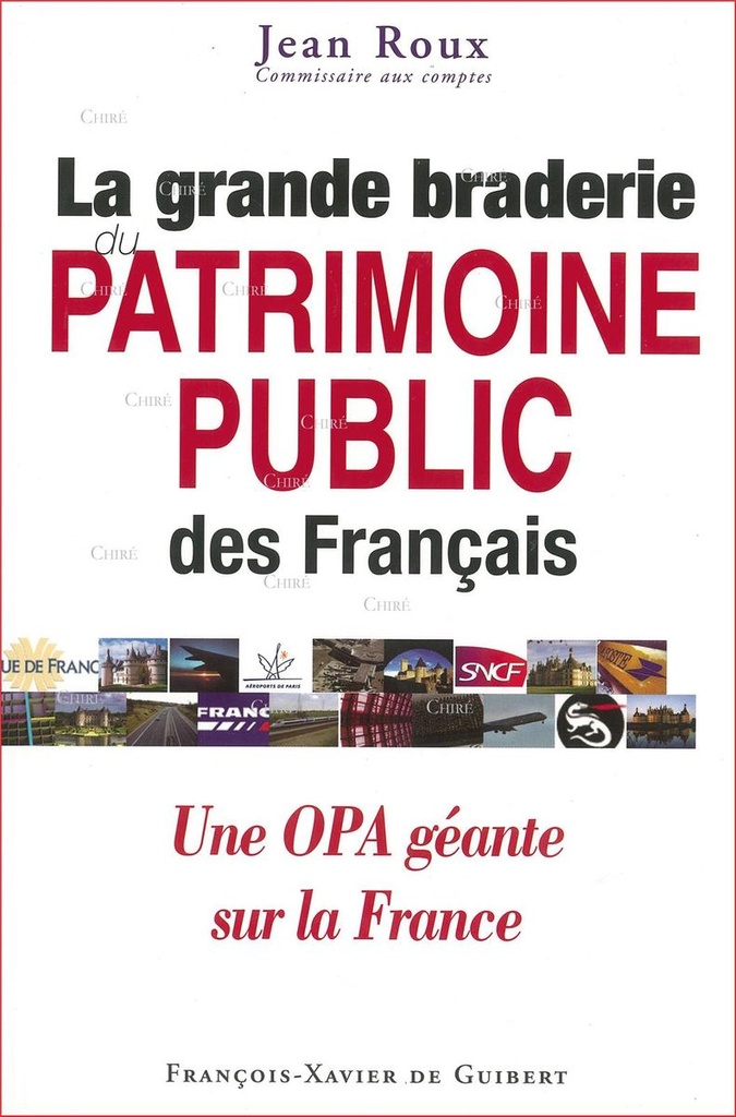 La grande braderie du patrimoine public des Français - Une OPA géante sur la France