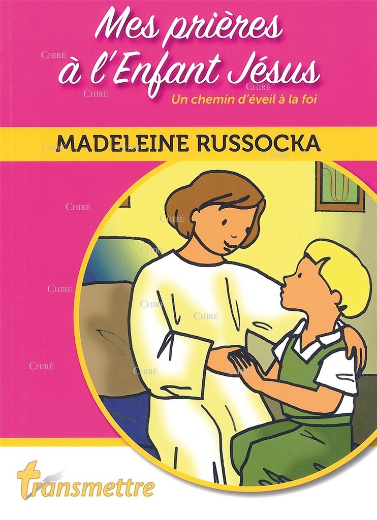 Mes prières à l´Enfant Jésus - Un chemin d´éveil à la foi