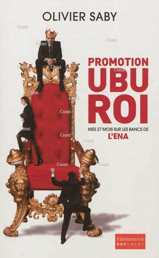 Promotion Ubu roi - Mes 27 mois sur les bancs de l´ENA