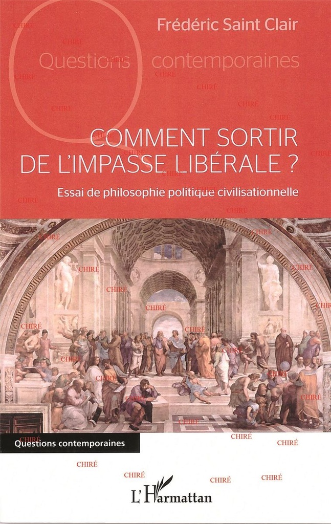 Comment sortir de l´impasse libérale ? - Essai de philosophie politique civilisationnelle