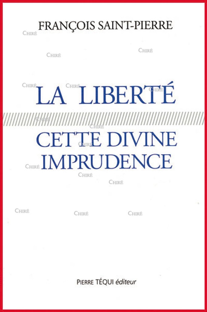 La liberté, cette divine imprudence