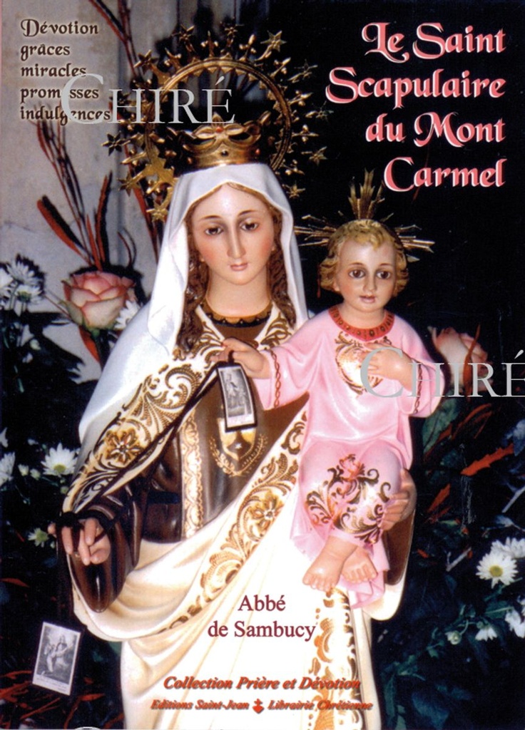 Le saint scapulaire du Mont-Carmel - D´après les documents les plus authentiques