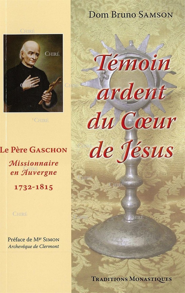 Témoin ardent du Coeur de Jésus - Le Père Gaschon Missionnaire en Auvergne 1732-1815