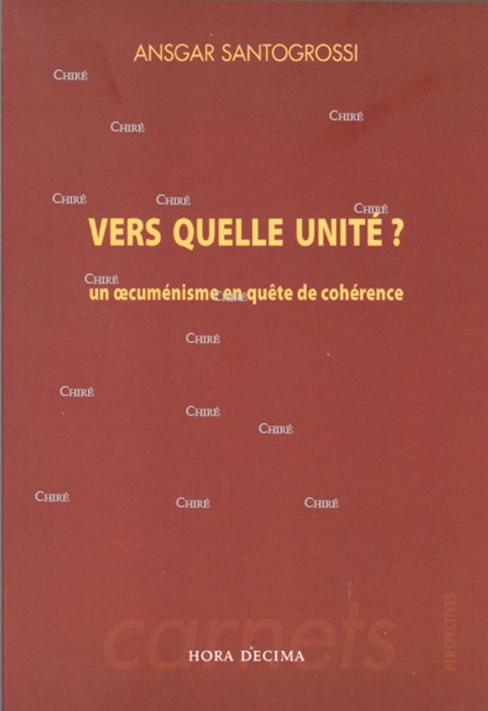 Vers quelle unité ? Un oecuménisme en quête de cohérence