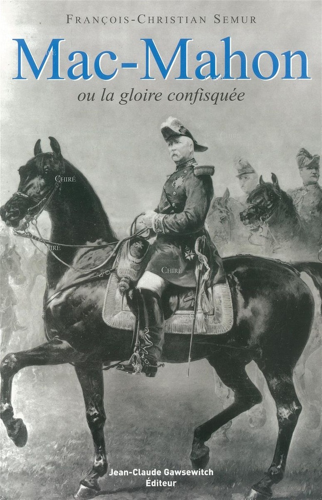 Mac Mahon ou la gloire confisquée