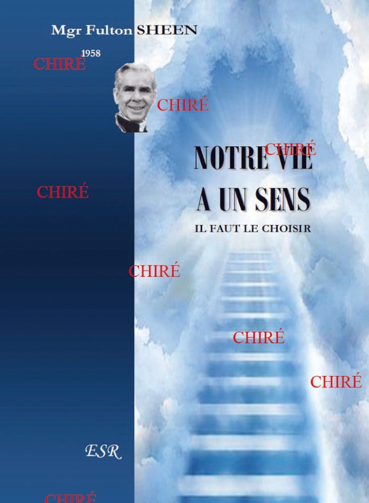 Notre vie a un sens - Il faut le choisir