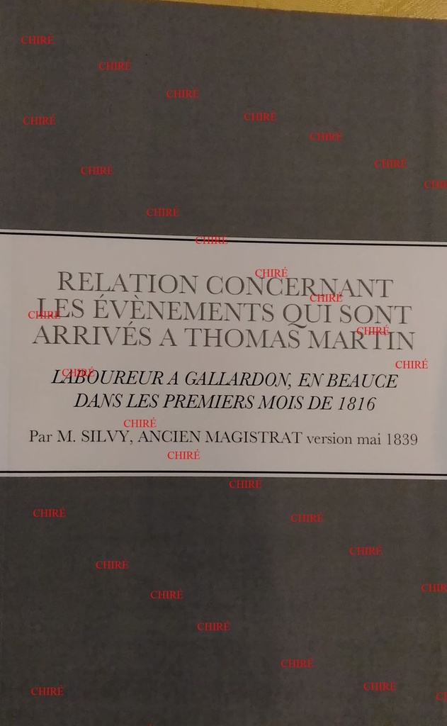 Relation concernant les événements qui sont arrivés à Thomas Martin - Laboureur à Gallardon, en Beauce dans les premiers mois de 1816