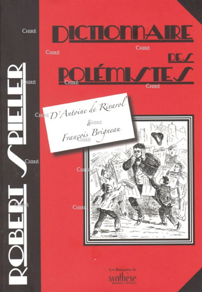 Dictionnaire des polémistes - D´Antoine de Rivarol à François Brigneau
