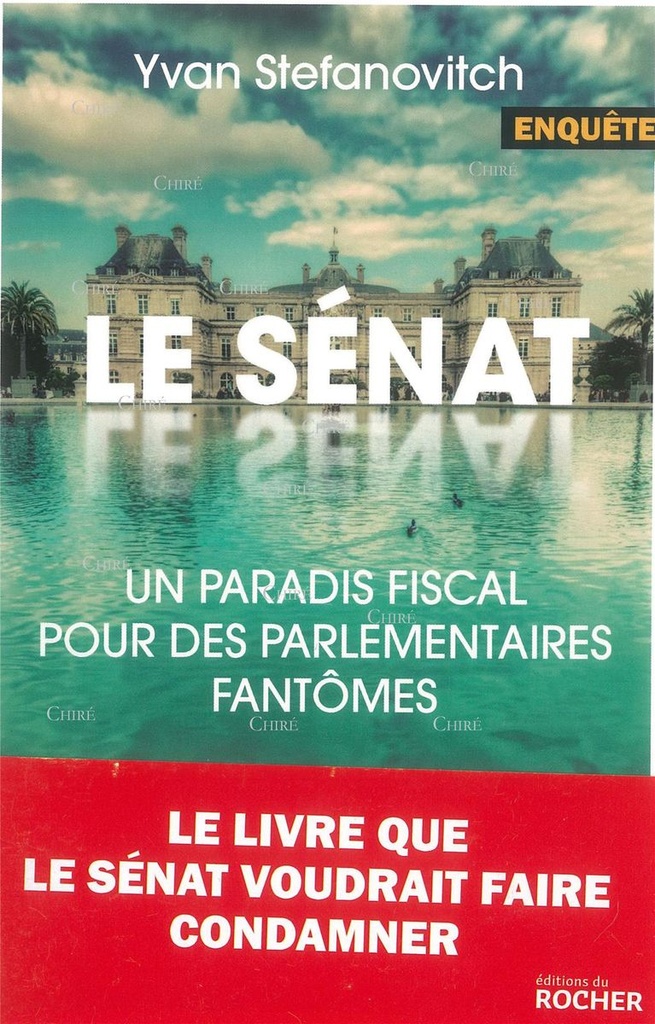 Le Sénat - Un paradis fiscal pour des parlementaires fantômes - Enquête