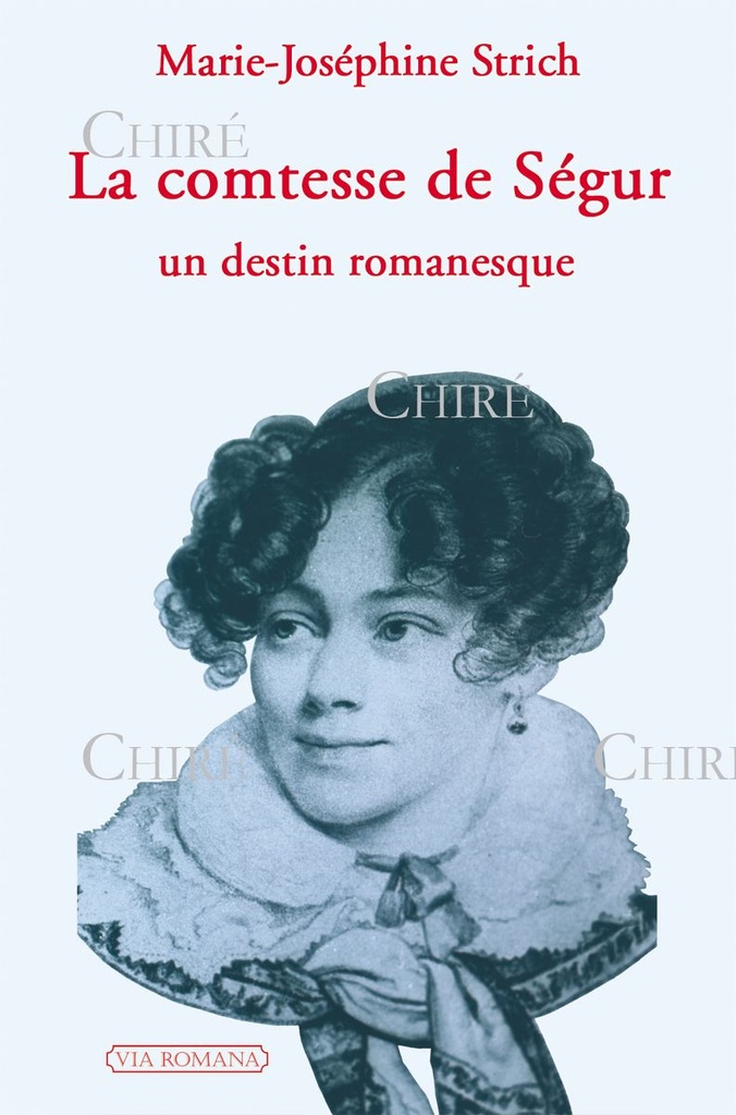 La comtesse de Ségur - Un destin romanesque