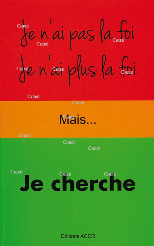 Précis d´apologétique - Je n´ai pas la foi - Je n´ai plus la foi - Mais... Je cherche