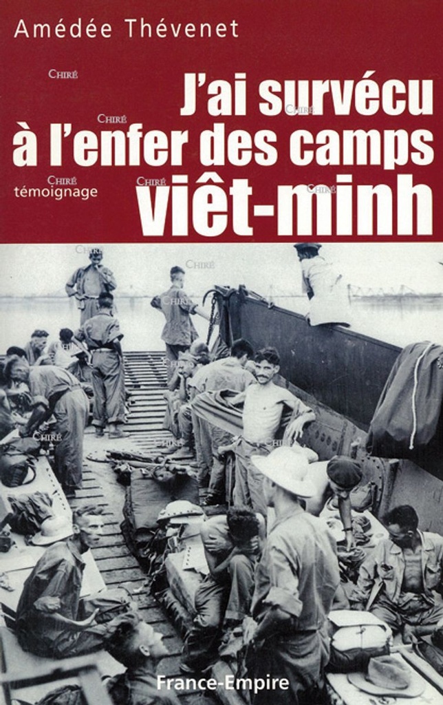 J´ai survécu à l´enfer des camps vietminh - Témoignage