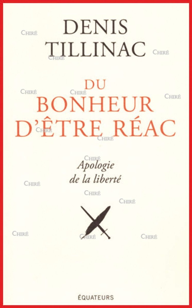Du bonheur d'être réac - Apologie de la liberté