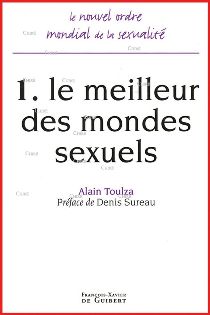 Le meilleur des mondes sexuels - Le nouvel ordre mondial de la sexualité - T1