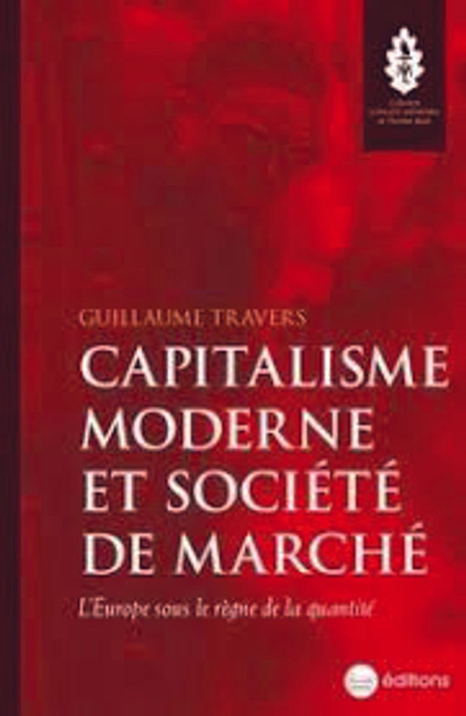 Capitalisme moderne et société de marché - L´Europe sous le règne de la quantité