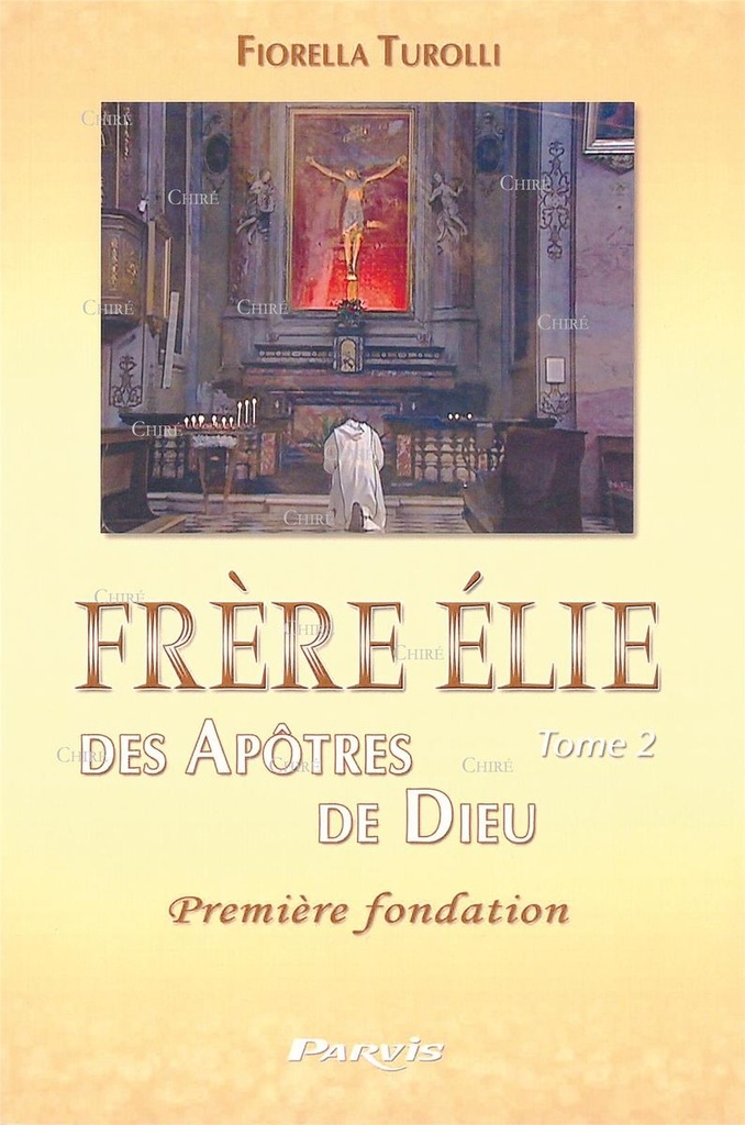 Frère Elie des Apôtres de Dieu - T 2 - Première fondation