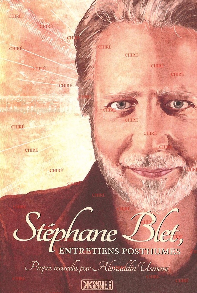 Stéphane Blet, entretiens posthumes - Propos recueillis par Alimuddin Usmani