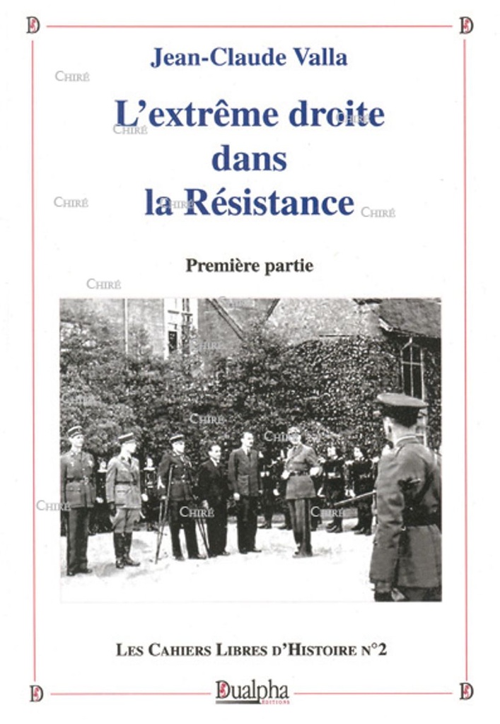L´extrême-droite dans la Résistance - Première partie