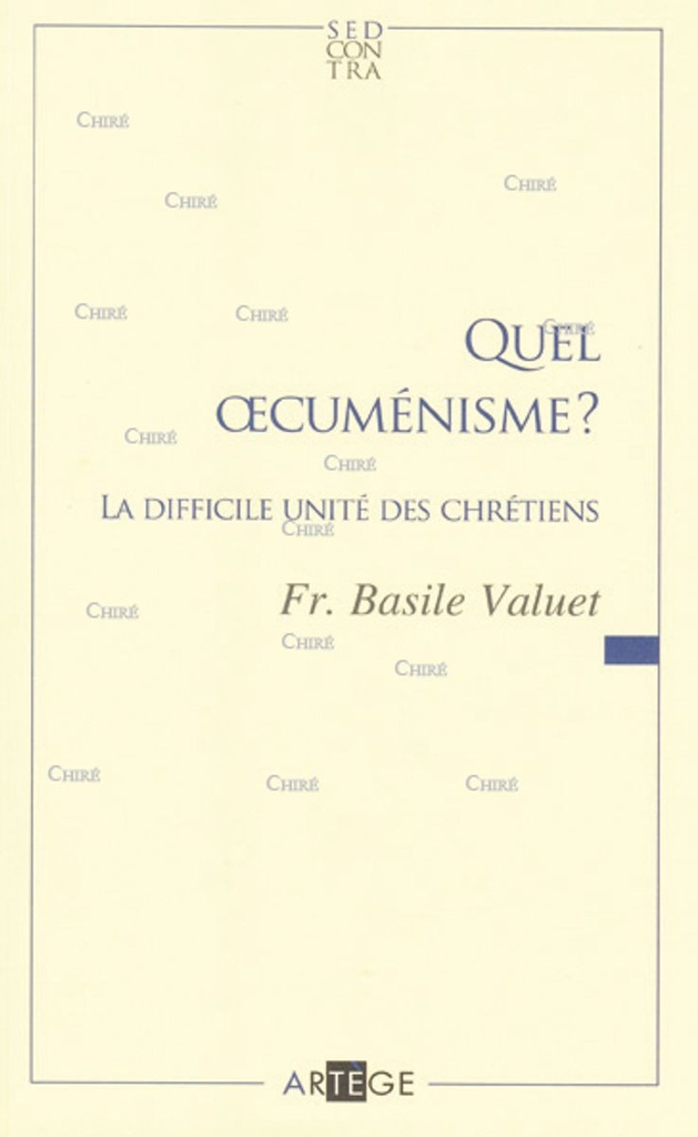 Quel oecuménisme ? La difficile unité des chrétiens