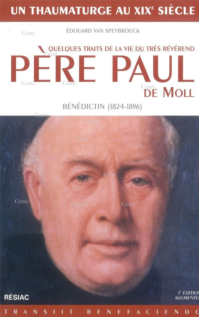 Un thaumaturge du 19e siècle - Quelques traits de la vie du Très Révérend Père Paul de Moll bénédictin (1824-1896)
