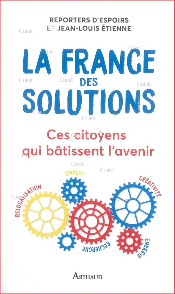 La France des solutions - Ces citoyens qui bâtissent l´avenir