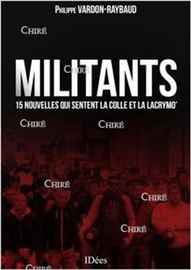 Militants - 14 Histoires qui sentent la colle et le gaz lacrymo