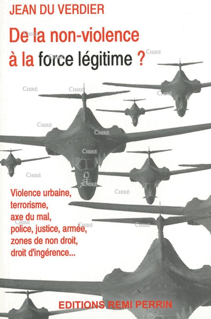 De la non-violence à la force légitime ? Violence urbaine, terrorisme, axe du mal, police, justice, armée, zones de non droit, droit d´ingérence