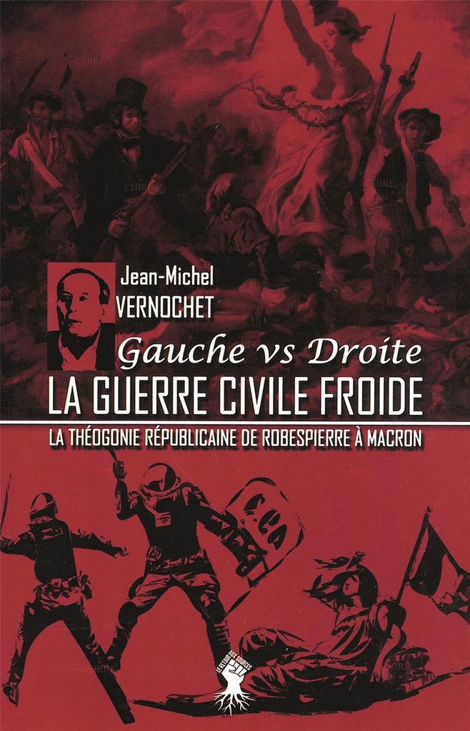 La guerre civile froide - La théogonie républicaine de Robespierre à Macron