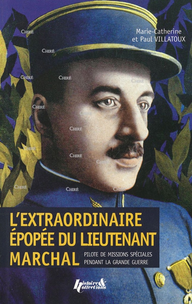 L´extraordinaire épopée du lieutenant Marchal - Pilote de missions spéciales pendant la Grande Guerre