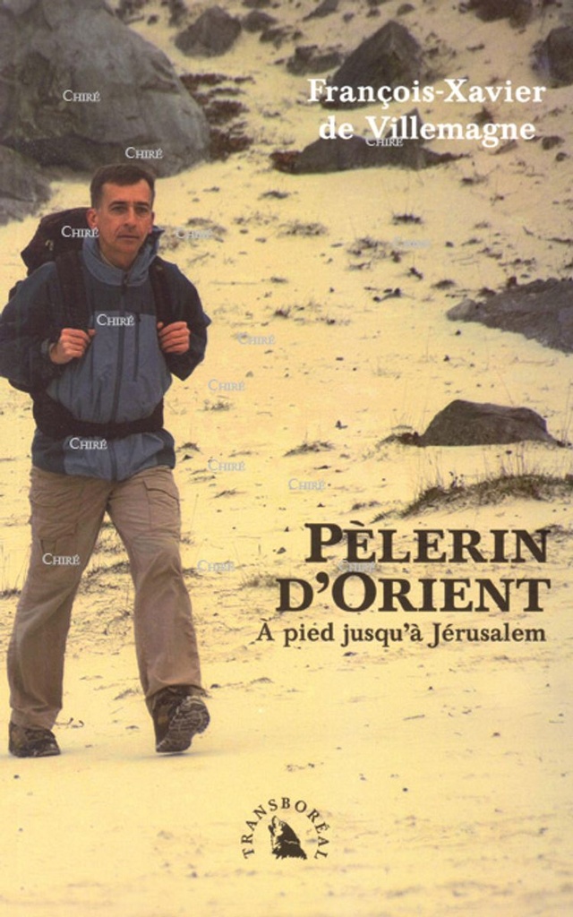 Pèlerin d´Orient - A pied jusqu´à Jérusalem