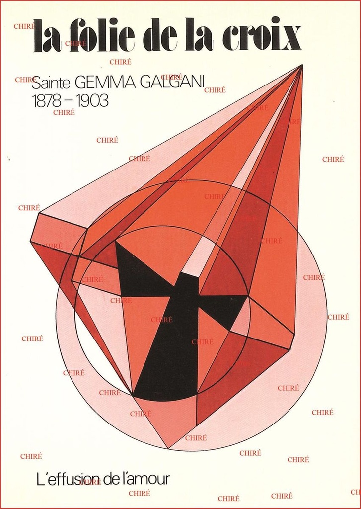 La folie de la croix - Sainte Gemma Galgani 1878-1903 - T3 - L´effusion de l´amour