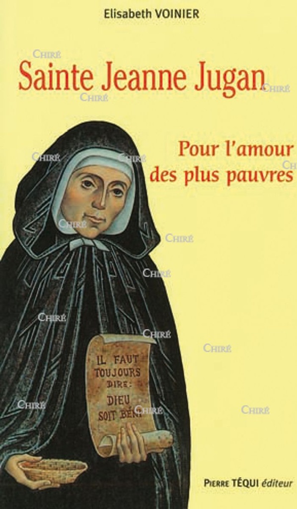 Sainte Jeanne Jugan (1792-1879) - Pour l´amour des plus pauvres