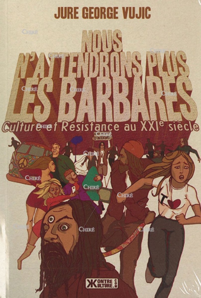 Nous n´attendrons plus les barbares - Culture et Résistance au XXIe siècle