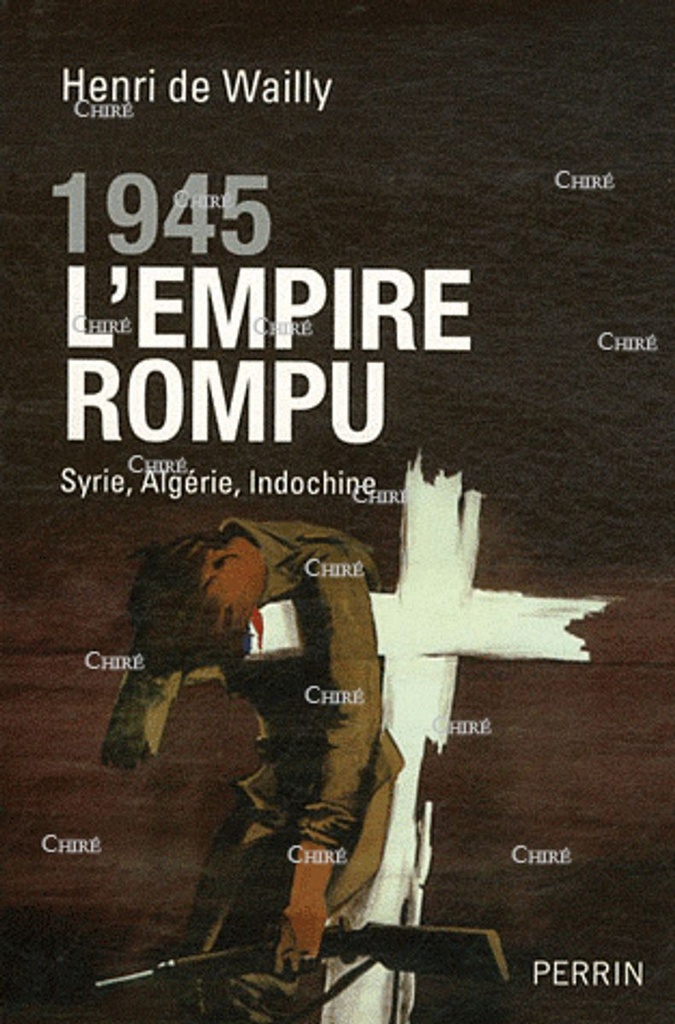 1945 L´Empire rompu - Syrie, Algérie, Indochine