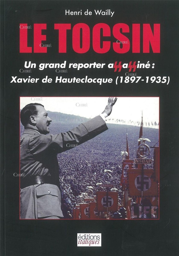 Le tocsin - Un grand reporter assassiné : Xavier de Hauteclocque (1897-1935)