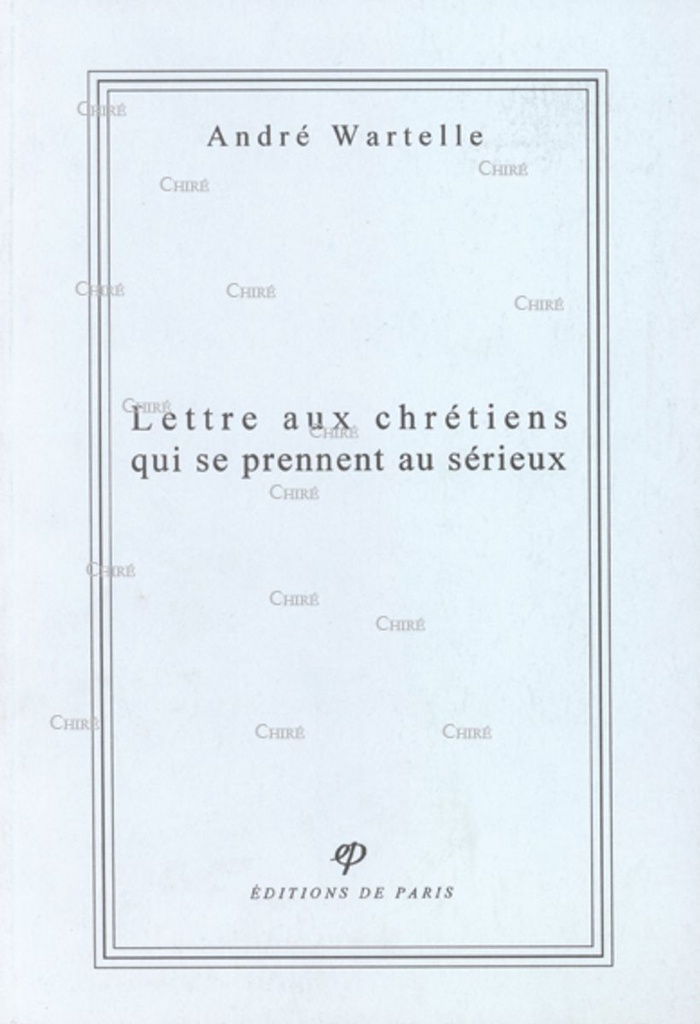 Lettre aux chrétiens qui se prennent au sérieux