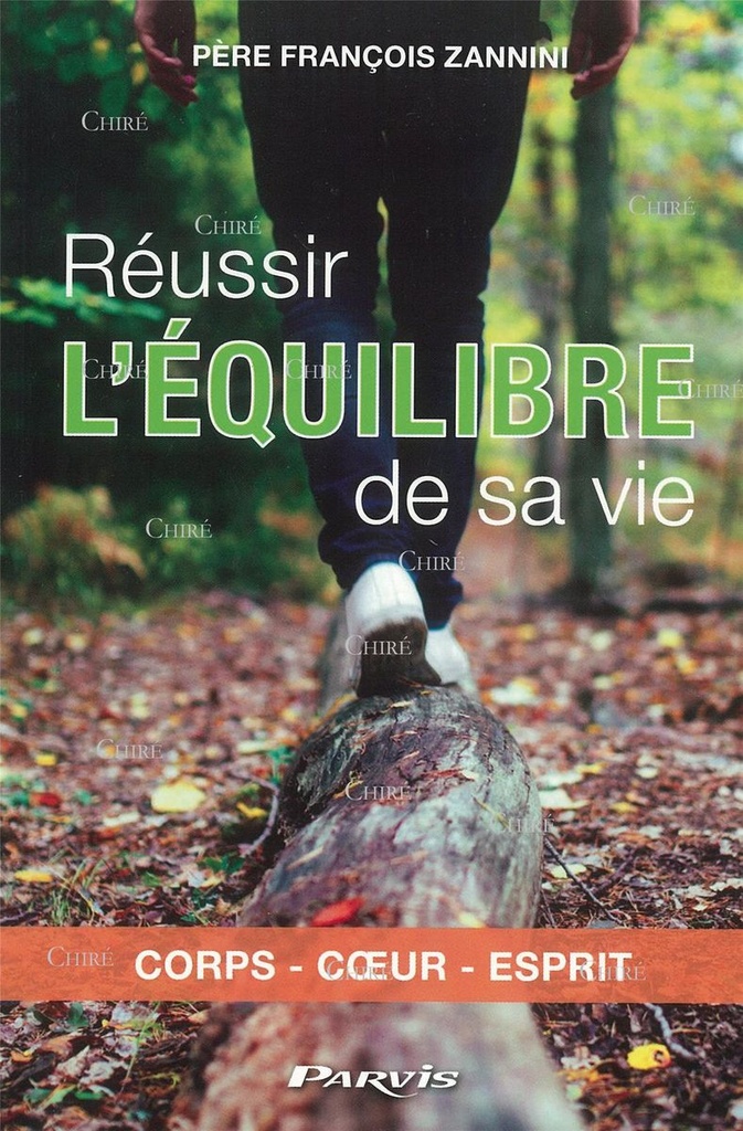 Réussir l´équilibre de sa vie - Corps - Coeur - Esprit